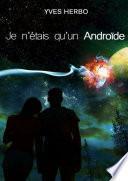 Je N'Etais Qu'un Androide