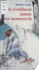 Je n'oublierai jamais ces moments-là
