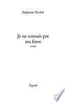 Je ne connais pas ma force