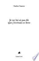 Je ne lui ai pas dit que j'écrivais ce livre