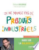 Je ne mange pas de produits industriels