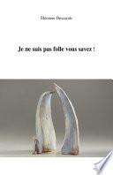 Je ne suis pas folle vous savez !