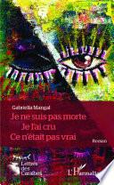 Je ne suis pas morte, je l'ai cru, ce n'était pas vrai