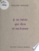Je ne tutoie que Dieu et ma femme