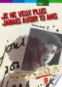 Je ne veux plus jamais avoir 13 ans