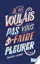 Je ne voulais pas vous faire pleurer