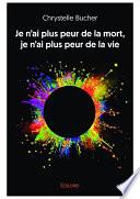 Je n’ai plus peur de la mort, je n’ai plus peur de la vie