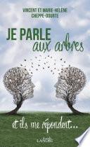 Je parle aux arbres et ils me répondent