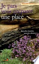 Je pars vous préparer une place