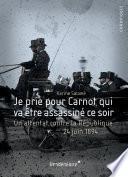 Je prie pour Carnot qui va être assassiné ce soir