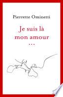 Je suis là mon amour...