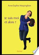 Je suis moi et alors ?