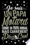 Je suis un Papa Motard comme un Papa normal mais carrément plus Cool