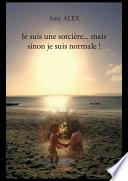Je suis une sorcière... mais sinon je suis normale !
