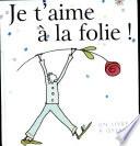 Je t'aime à la folie !