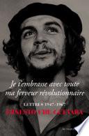 Je t'embrasse avec toute ma ferveur révolutionnaire