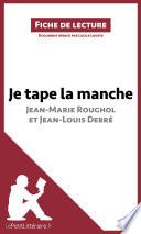 Je tape la manche de Jean-Marie Roughol et Jean-Louis Debré (Fiche de lecture)