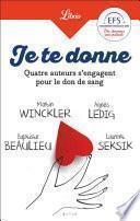 Je te donne. Quatre auteurs qui s'engagent pour le don de sang
