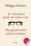Je vais passer pour un vieux con. Et autres petites phrases qui en disent long / Ma grand-mère avait