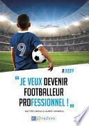 Je Veux Devenir Footballeur Professionnel