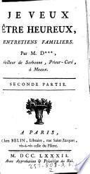 Je veux etre heureux, entretiens familiers. Par M. D. +++.