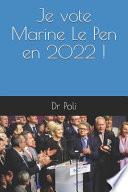 Je vote Marine Le Pen en 2022 !
