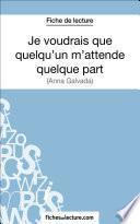 Je voudrais que quelqu'un m'attende quelque part d'Anna Gavalda (Fiche de lecture)