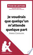Je voudrais que quelqu'un m'attende quelque part d'Anna Gavalda