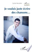 Je voulais juste écrire des chansons...