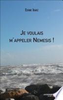 Je voulais m'appeler Nemesis !