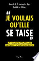 Je voulais qu'elle se taise - La tragédie amoureuse d'Alexia et Jonathann DAVAL