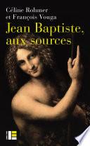 Jean Baptiste, aux sources