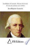 Jean-Baptiste de Lamarck - Discours D'Ouverture Du Cours Des Animaux Sans Vertebres