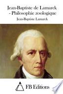 Jean-Baptiste de Lamarck - Philosophie Zoologique