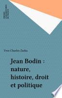 Jean Bodin : nature, histoire, droit et politique