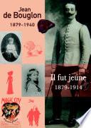 Jean de Bouglon. 1879-1940. 1- Il fut jeune. 1879-1914.