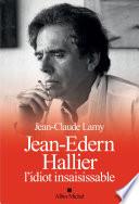 Jean-Edern Hallier l'idiot insaisissable
