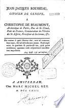 Jean-Jacques Rousseau, citoyen de Genève à Christophe de Beaumont, archevêque de Paris....
