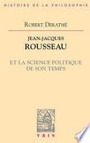 Jean-Jacques Rousseau et la science politique de son temps