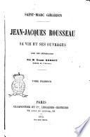 Jean-Jacques Rousseau sa vie et ses ouvrages Saint-Marc Girardin