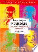 Jean-Jacques Rousseau - Une fiction théorique éducative