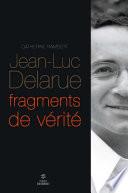 Jean-Luc Delarue, fragments de vérité