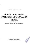 Jean-Luc Godard par Jean-Luc Godard: 1950-1984