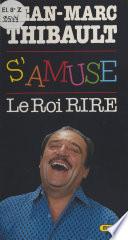 Jean-Marc Thibault s'amuse : Le Roi Rire