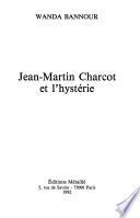 Jean-Martin Charcot et l'hystérie