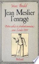 Jean Meslier, l'enragé