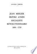 Jean Meslier, prêtre athée socialiste révolutionnaire, 1664-1729