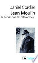 Jean Moulin - La République des catacombes (Tome 1)