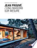 Jean Prouvé / Cinq maisons sur mesure