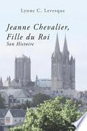 Jeanne Chevalier, Fille Du Roi